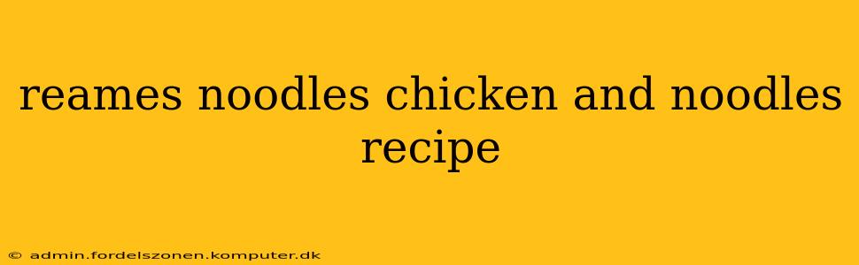 reames noodles chicken and noodles recipe