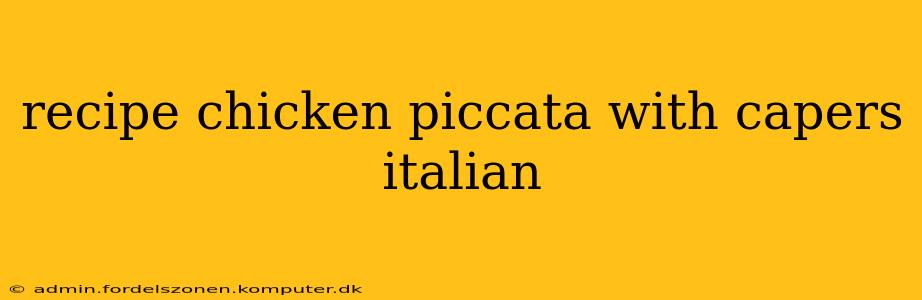 recipe chicken piccata with capers italian