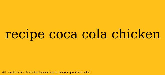 recipe coca cola chicken