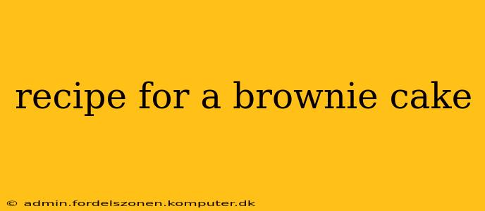 recipe for a brownie cake
