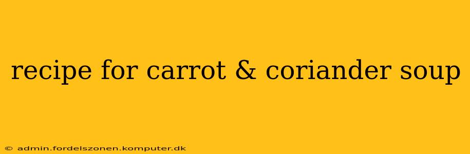 recipe for carrot & coriander soup