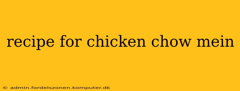 recipe for chicken chow mein