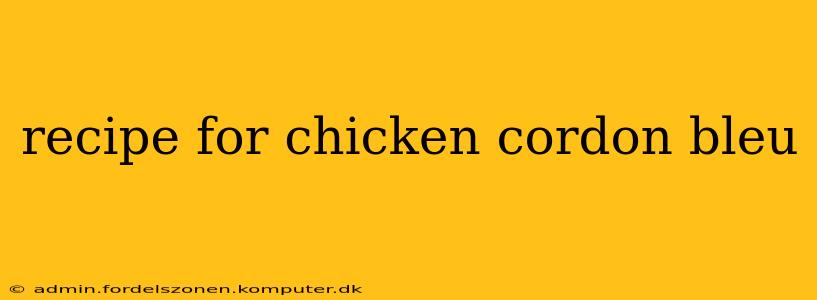recipe for chicken cordon bleu