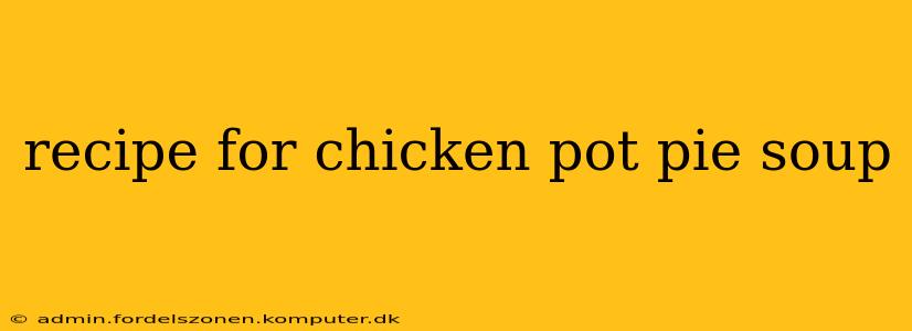 recipe for chicken pot pie soup