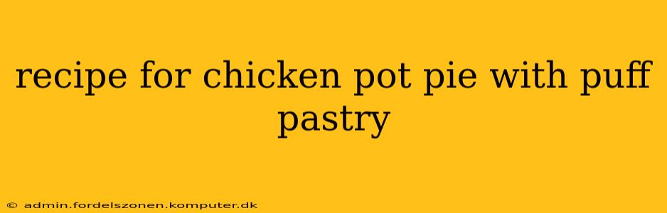 recipe for chicken pot pie with puff pastry