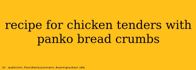 recipe for chicken tenders with panko bread crumbs