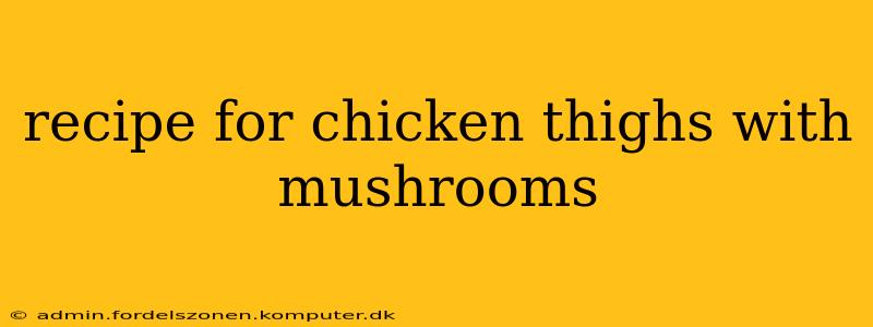 recipe for chicken thighs with mushrooms