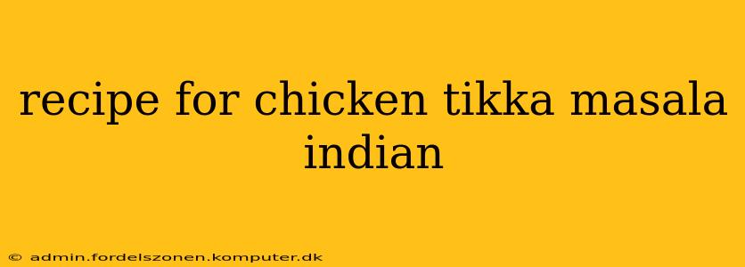 recipe for chicken tikka masala indian