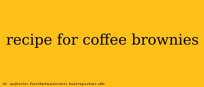 recipe for coffee brownies