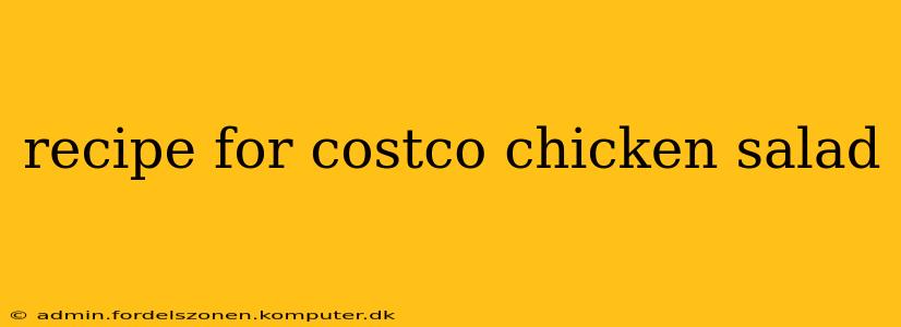 recipe for costco chicken salad