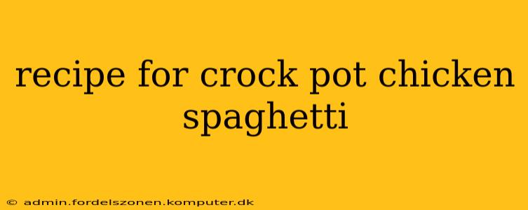recipe for crock pot chicken spaghetti