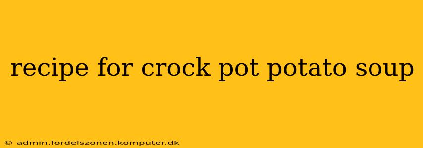 recipe for crock pot potato soup