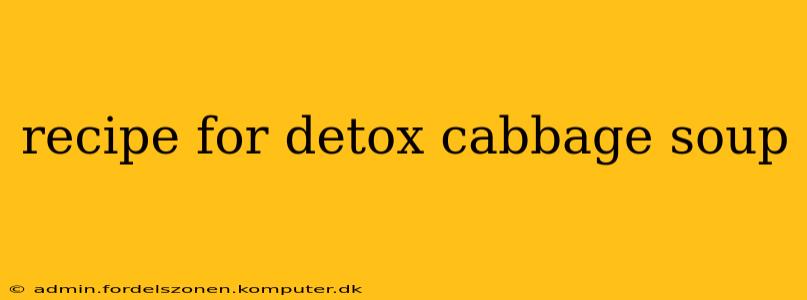 recipe for detox cabbage soup