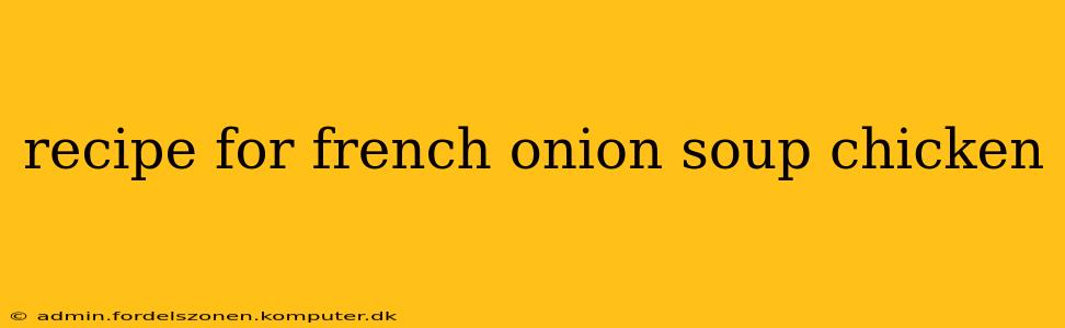 recipe for french onion soup chicken