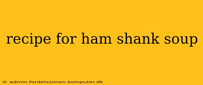 recipe for ham shank soup