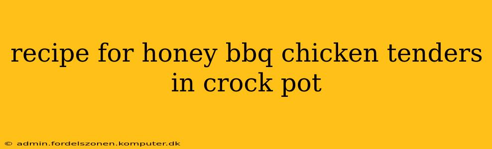 recipe for honey bbq chicken tenders in crock pot