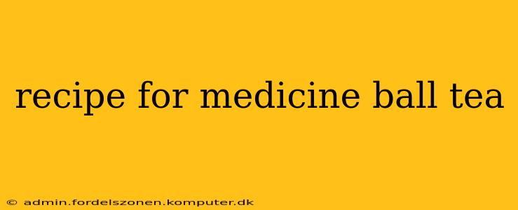 recipe for medicine ball tea