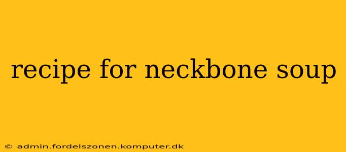 recipe for neckbone soup