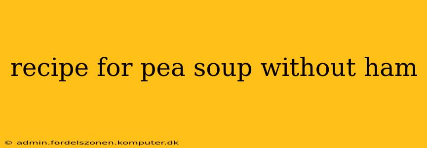 recipe for pea soup without ham