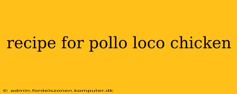 recipe for pollo loco chicken
