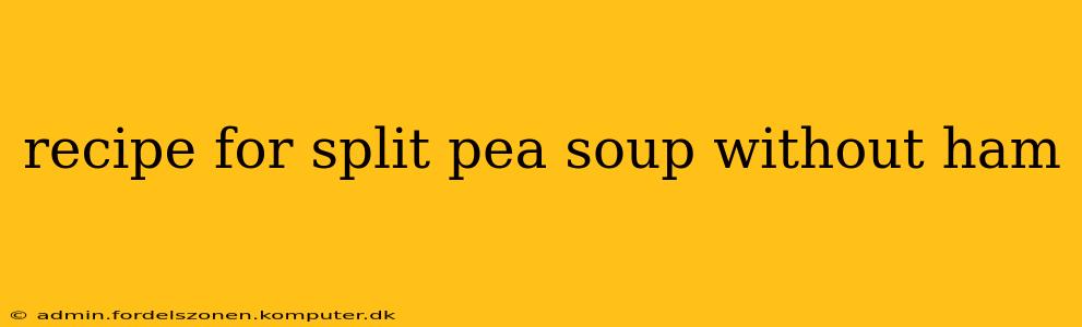 recipe for split pea soup without ham
