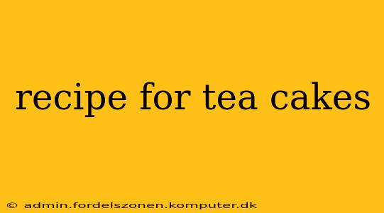 recipe for tea cakes