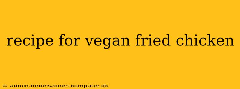 recipe for vegan fried chicken