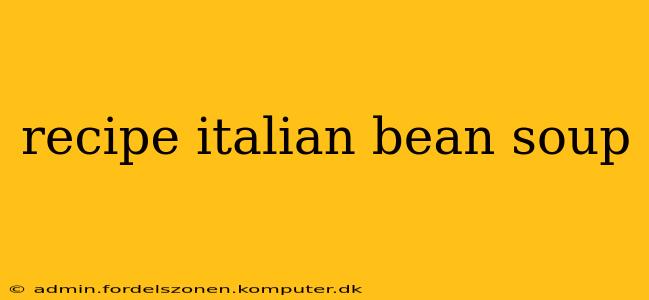 recipe italian bean soup
