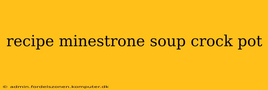 recipe minestrone soup crock pot