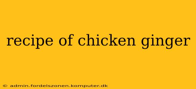 recipe of chicken ginger