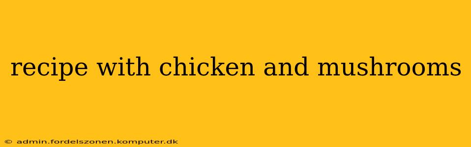 recipe with chicken and mushrooms