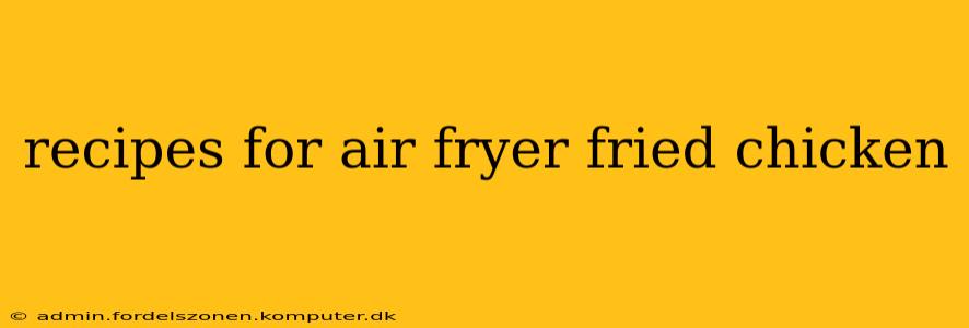 recipes for air fryer fried chicken