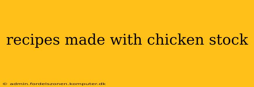 recipes made with chicken stock