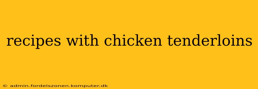 recipes with chicken tenderloins