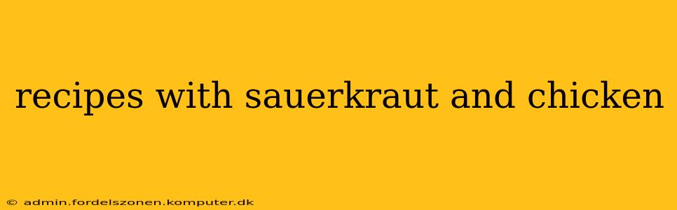 recipes with sauerkraut and chicken