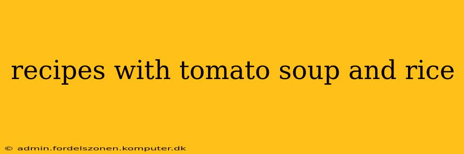recipes with tomato soup and rice