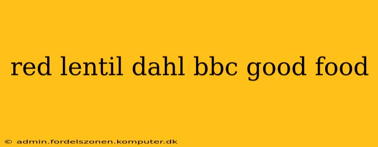 red lentil dahl bbc good food