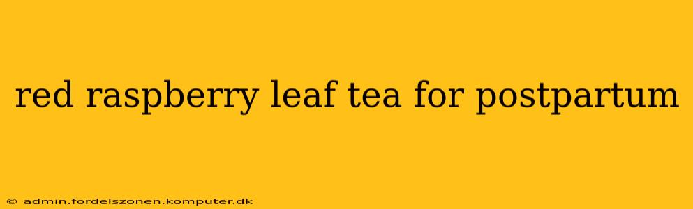 red raspberry leaf tea for postpartum