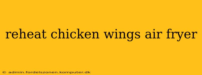 reheat chicken wings air fryer