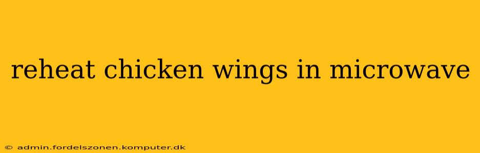 reheat chicken wings in microwave