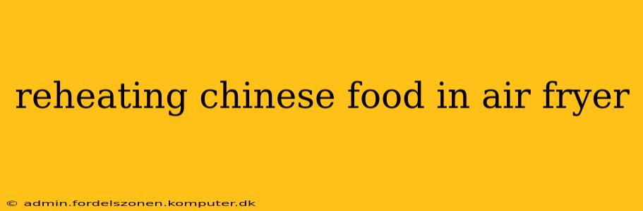 reheating chinese food in air fryer