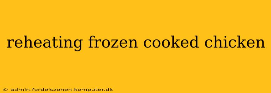 reheating frozen cooked chicken