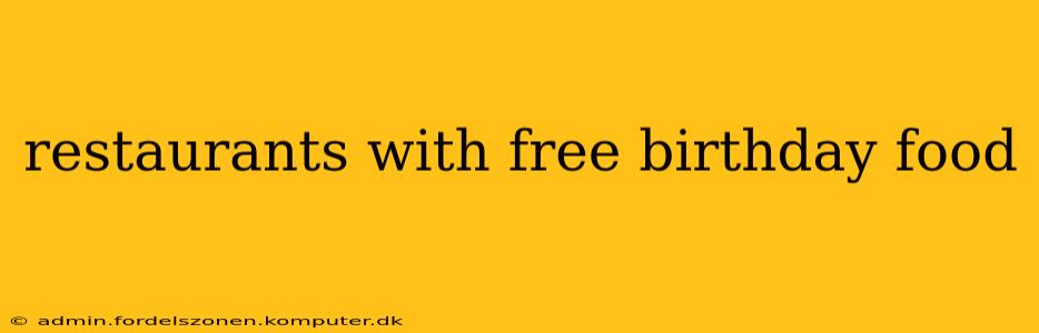 restaurants with free birthday food