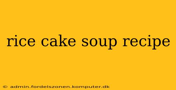 rice cake soup recipe