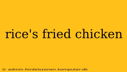 rice's fried chicken