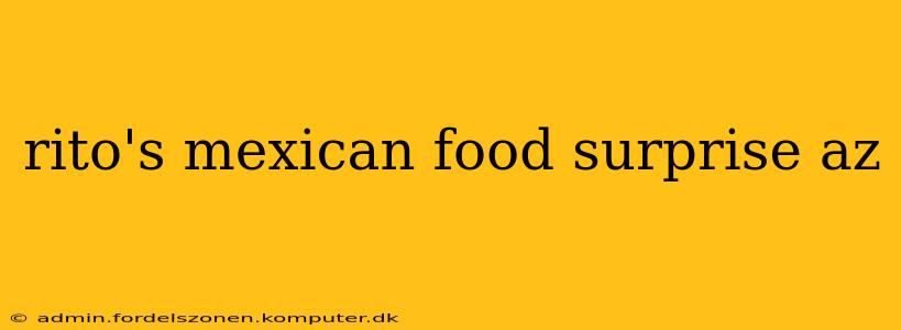 rito's mexican food surprise az