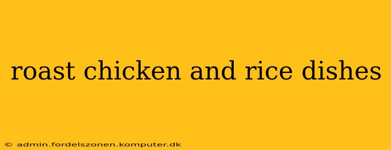 roast chicken and rice dishes