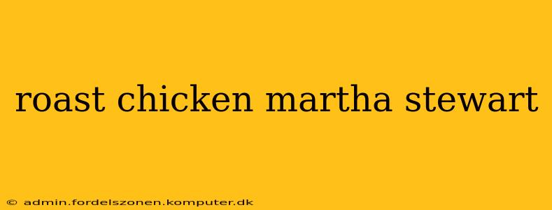 roast chicken martha stewart