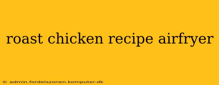 roast chicken recipe airfryer