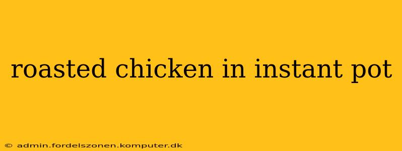 roasted chicken in instant pot